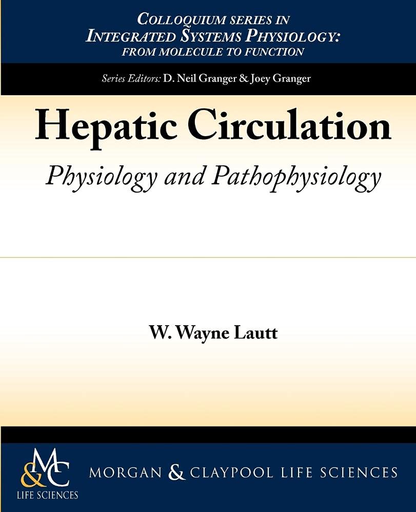 Hepatic Circulation: Physiology and Pathophysiology (Colloquium Series on Integrated Systems Physiology)