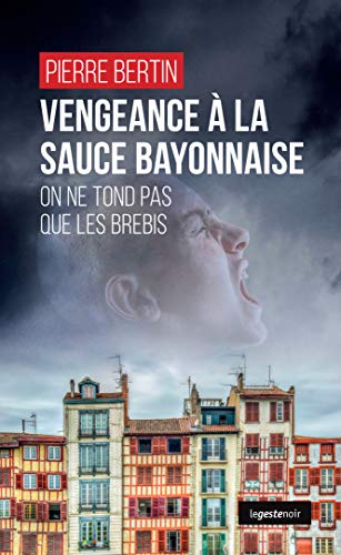Vengeance à la sauce bayonnaise: Polar (Le Geste noir t. 149) (French Edition)