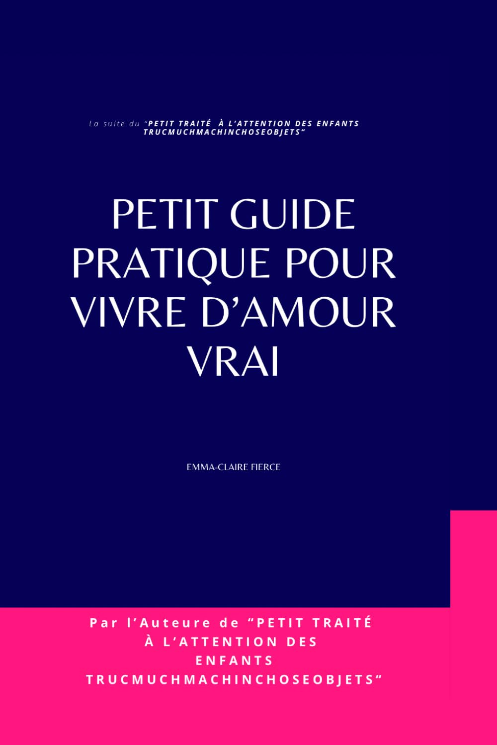 Petit guide pratique pour vivre d’Amour vrai (Sciences by Emma-Claire Fierce)