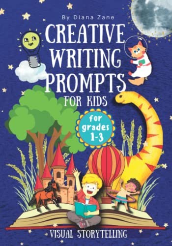 CREATIVE WRITING PROMPTS FOR KIDS: Visual Storytelling for Grades 1-3
