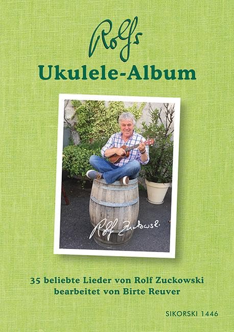 Rolfs Ukulele-Album: 35 beliebte Lieder von Rolf Zuckowski bearbeitet von Birte Reuver