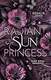 Radiant Sun Princess: Band 1 von 2 (Dark Royal Romance) (Sun-Dilogie)