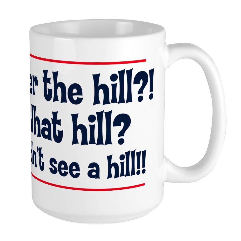 CafePress Over The Hill? What Hill? I D Large Mug 15 oz (444 ml) Ceramic Coffee Mug
