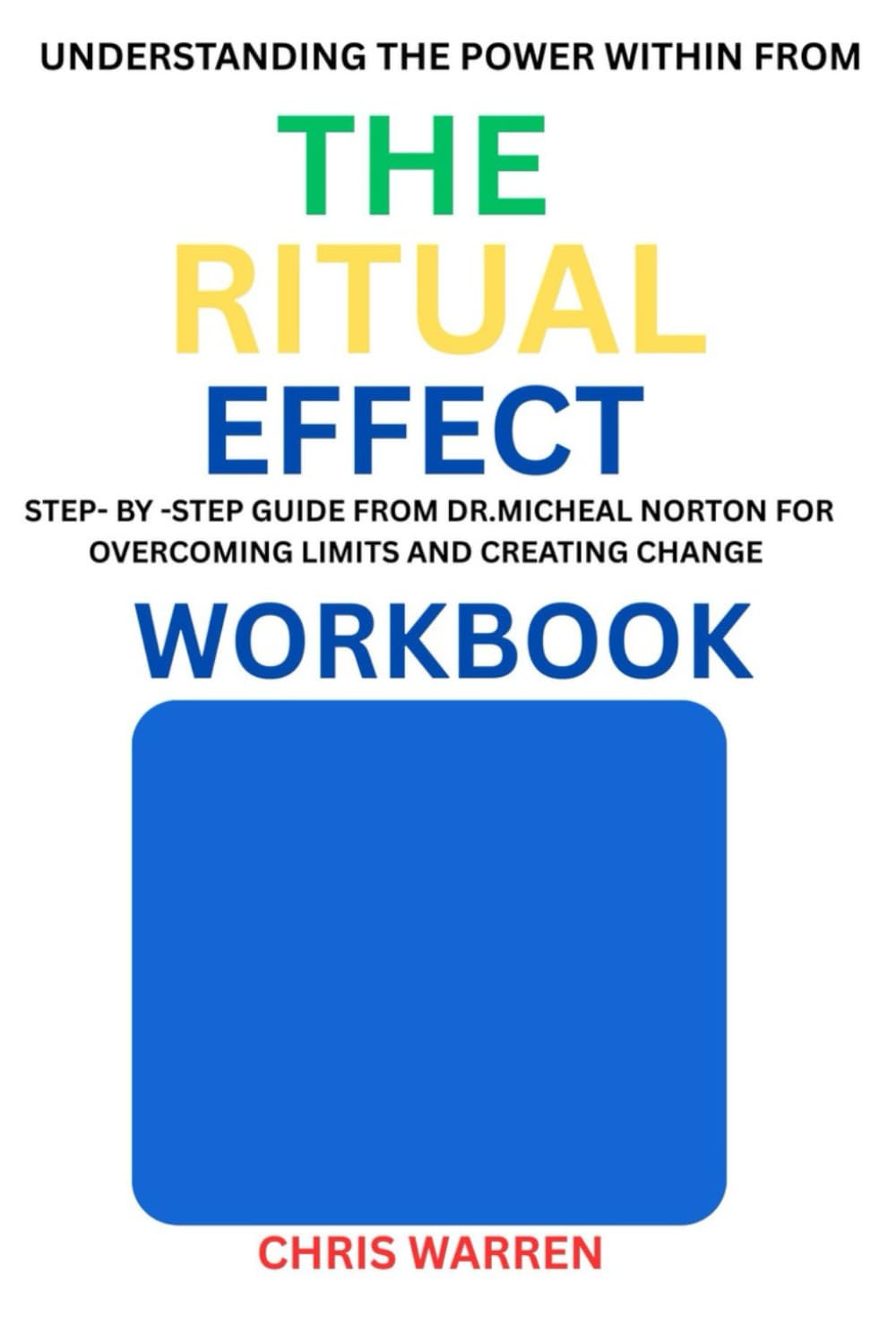 Understanding The Power Within from The Ritual Effect Workbook: STEP-BY-STEP Guide from Dr. Michael Norton for Overcoming Limits and Creating Change