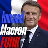 Emmanuel Macron Funk (French President Funk)