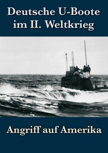 Deutsche U-Boote im 2. Weltkrieg - Angriff auf Amerika: Amazon.de