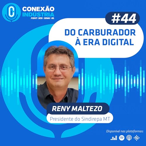#44 Conex&atilde;o Ind&uacute;stria | Do carburador &agrave; era digital - Reny Maltezo copertina