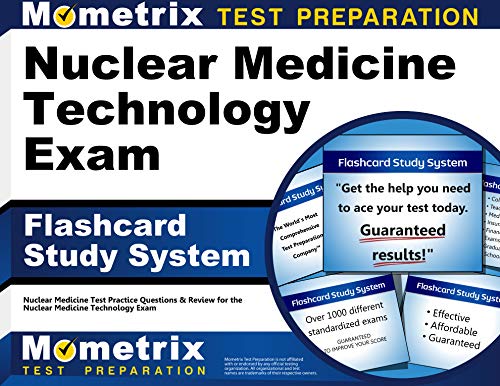 Nuclear Medicine Technology Exam Flashcard Study System: Nuclear Medicine Test Practice Questions & Review for the Nuclear Medicine Technology Exam (Cards)