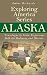 Alaska - Travelogue by State: Experience Both the Ordinary and Obscure (Exploring America Series Book 1)