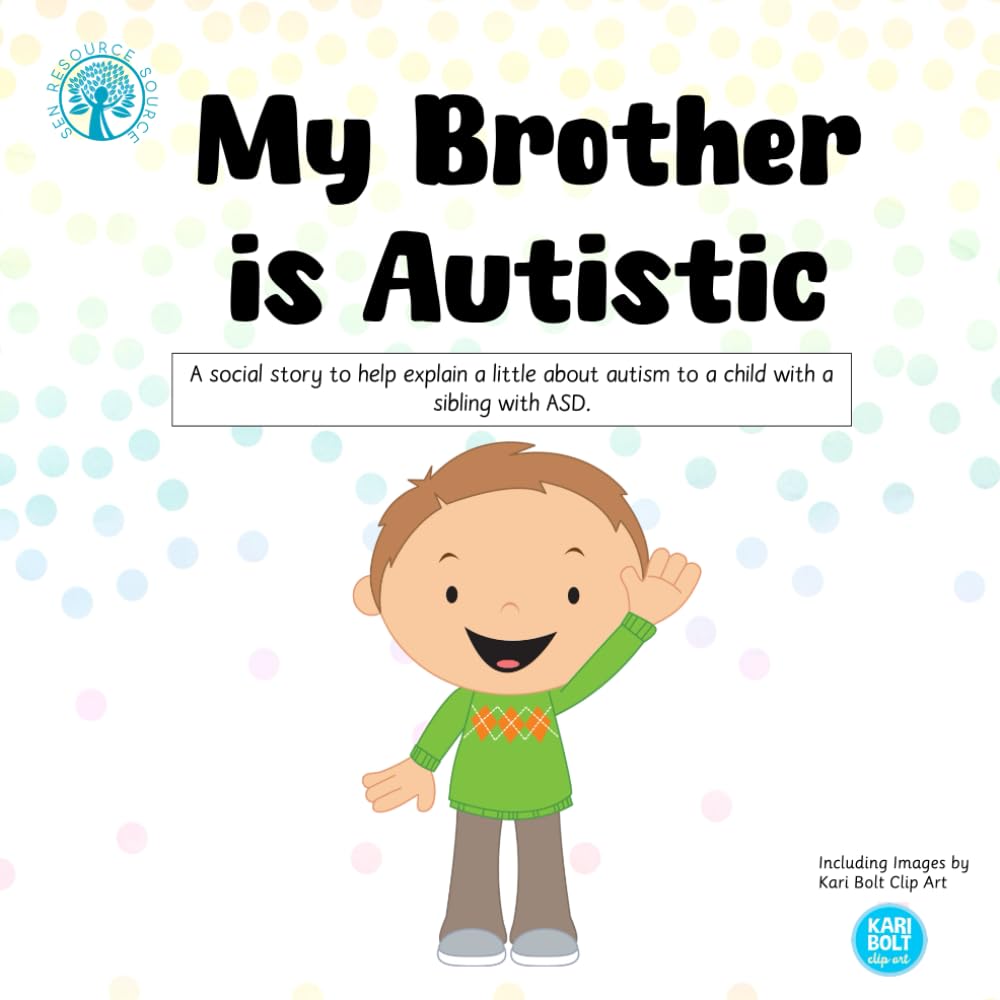 My Brother is Autistic: A social story to explain a little about autism