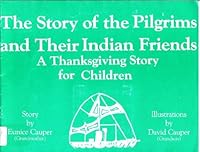 The Story of the Pilgrims and Their Indian Friends: A Thanksgiving Story for Kindergarten Children 0828318999 Book Cover