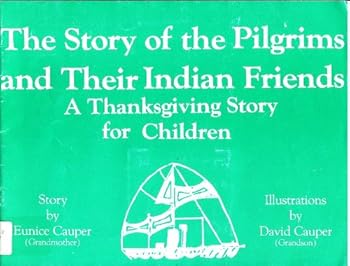 Paperback The story of the Pilgrims and their Indian friends: A Thanksgiving story for kindergarten children Book