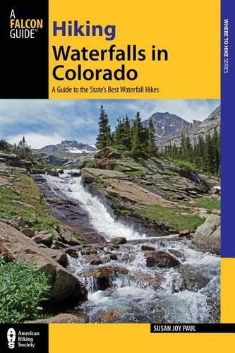 Hiking Waterfalls in Colorado: A Guide To The State's Best Waterfall Hikes