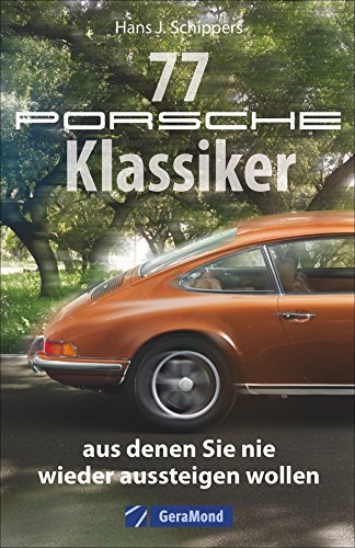 77 Porsche-Klassiker, aus denen Sie nie wieder