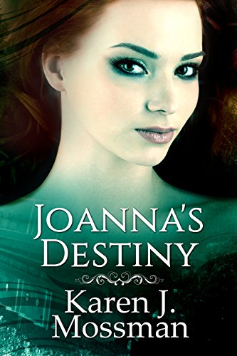 Joanna's Destiny (The Joanna Books Book 2) by [Karen J Mossman]