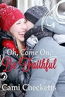 Oh, Come On, Be Faithful 1542641446 Book Cover