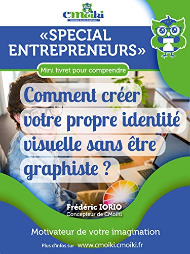 Comment créer votre propre identité visuelle sans être graphiste ?: Spécial entrepreneurs