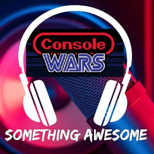Something Awesome Ep 27 - Console Wars Documentary Podcast Por arte de portada