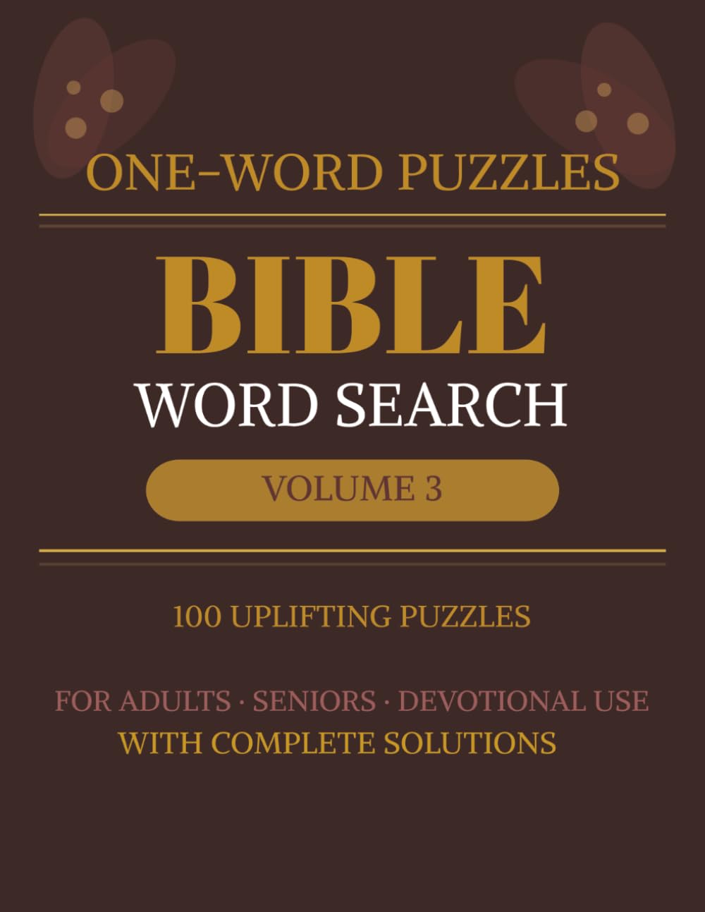 Bible Word Search Volume 3: One-Word Puzzles for Adults & Seniors: Brand-New Sacred Words Not Found in Volume 1 or Volume 2 | Large Print... With Solutions | (Bible series)
