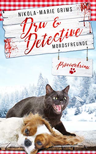 Dru & Detective - Mordsfreunde: Provinzkrimi (Mordsfreunde ermitteln - herzerfrischender CosyCountry