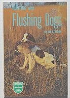 Hunting with Flushing Dogs (The Sportman's Library of Gun Dogs) 0876662939 Book Cover