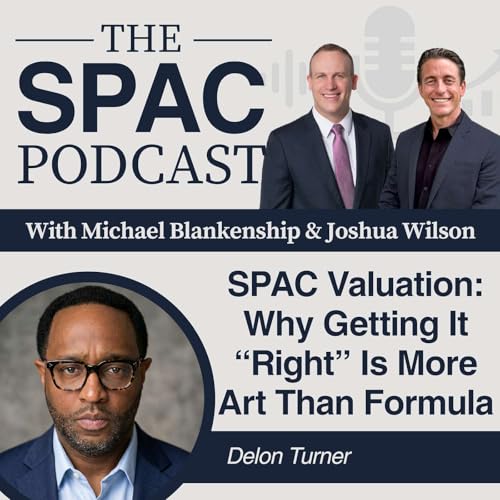SPAC Valuation: Why Getting It &ldquo;Right&rdquo; Is More Art Than Formula