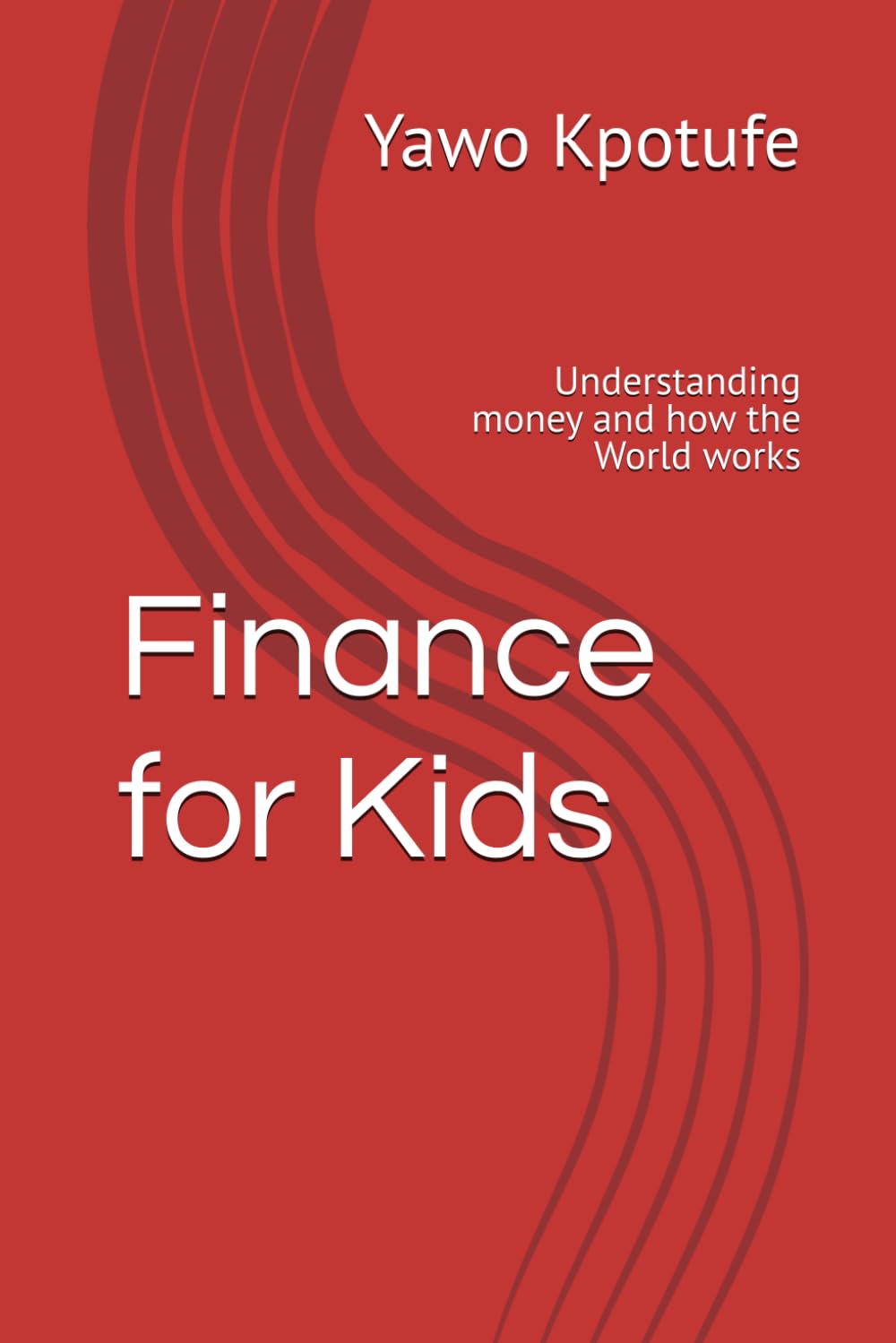 Finance for Kids: Understanding money and how the World works
