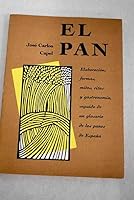 El pan: Elaboración, formas, mitos, ritos y gastronomía, seguido de un glosario de los panes de España 8488158009 Book Cover