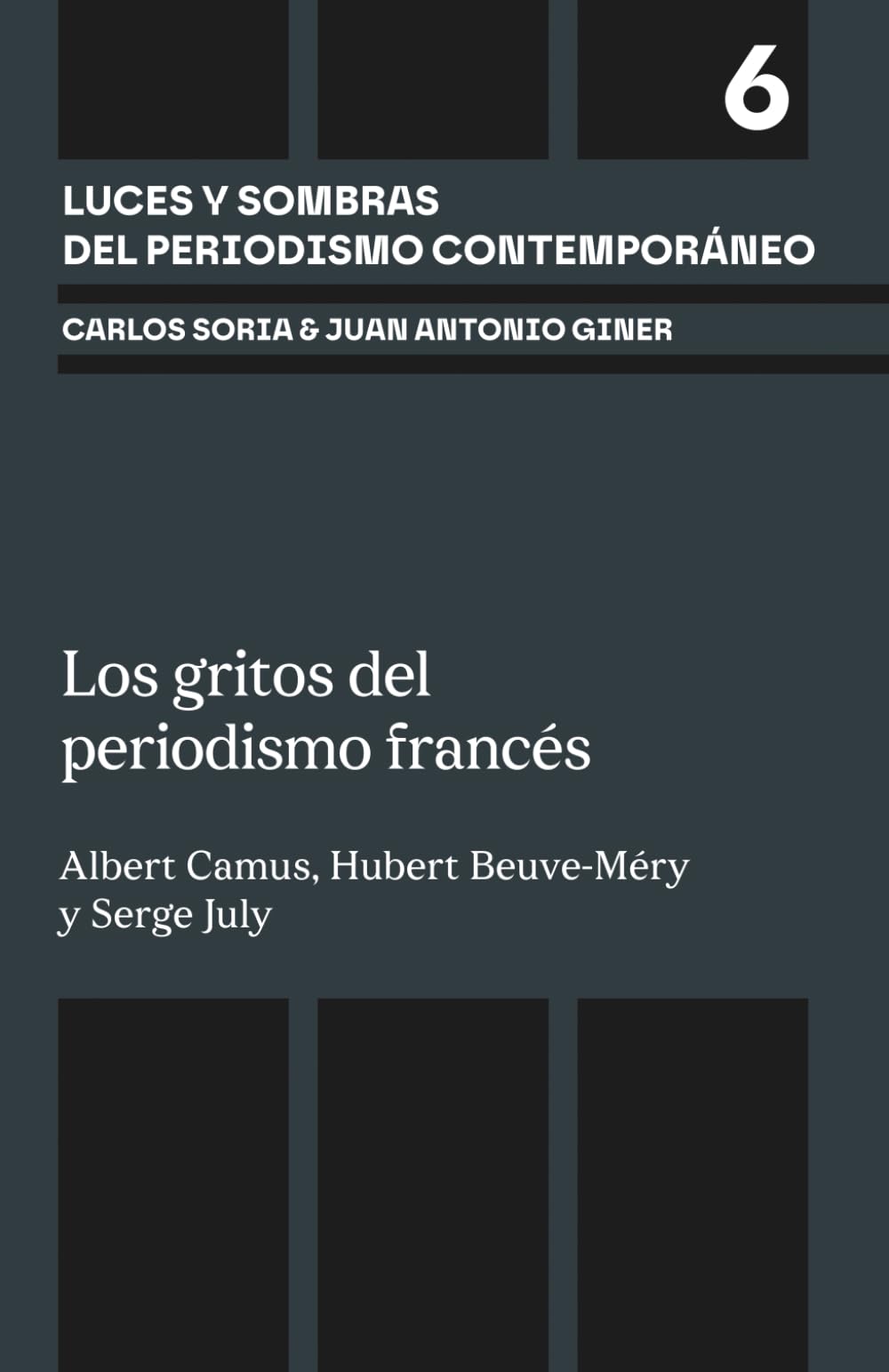 Los gritos del periodismo francés: Albert Camus, Hubert Beuve-Méry y Serge July (Luces y sombras del periodismo contemporáneo)