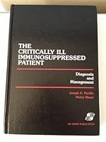 The Critically Ill Immunosuppressed Patient: Diagnosis and Management 0871896362 Book Cover