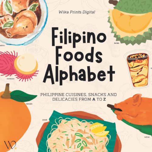 Image of Filipino Foods Alphabet: Philippine Cuisines, Street Snacks, Fruits and Delicacies from A to Z