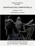 Santiago de Compostela: Lecture 1 of 4. Christianity vs Islam. [OV]
