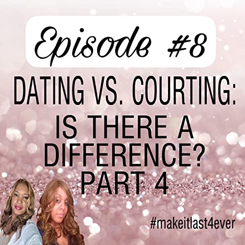 Page de couverture de Dating vs Courting: Is There a Difference? Part 4