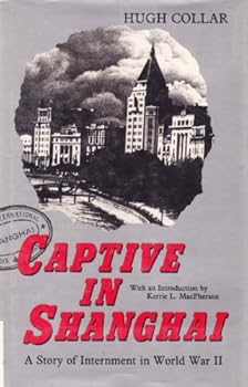 Hardcover Captive in Shanghai: A Story of Internment in World War II Book