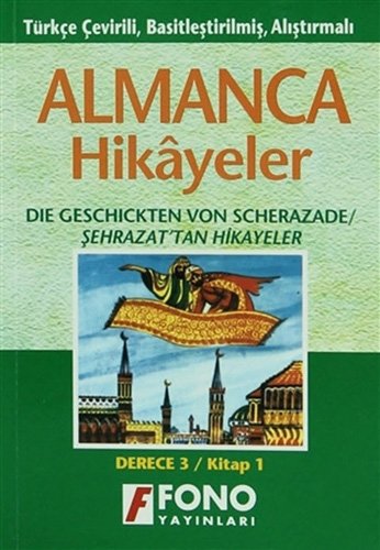 Almanca Hikayeler - Şehrazat'tan Hikayeler Derece 3-A: Türkçe Çevirili, Basitleştirilmiş, Alıştırmalı