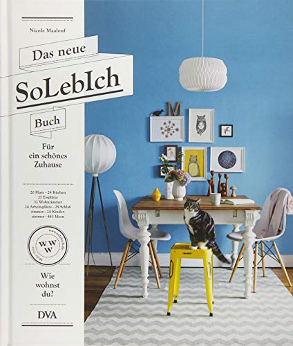 Das neue SoLebIch Buch: für ein schönes Zuhause - 20 Flure - 28 Küchen - 27 Essplätze - 32 Wohnz Das neue SoLebIch Buch: für ein schönes Zuhause - 20 Flure - 28 Küchen - 27 Essplätze - 32 Wohnz