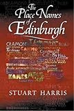 The Place Names of Edinburgh : Their Origins and History