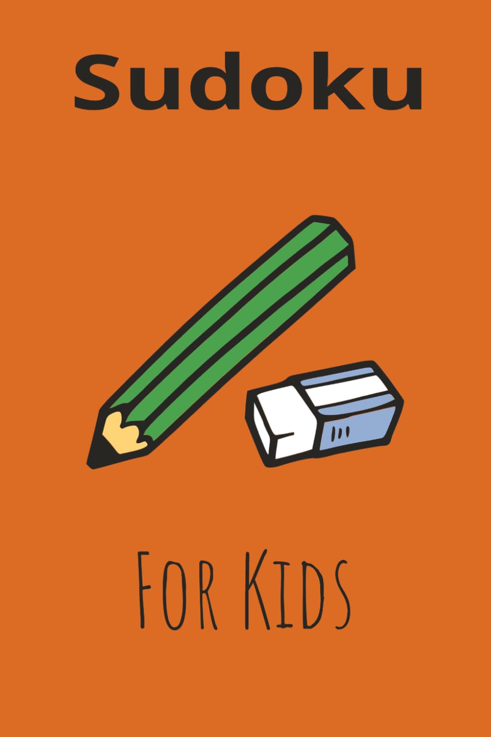 Sudoku For Kids: Sudoku Puzzles for Kids and Beginners| 6x9 inches, 110 Pages| 50+ Puzzles| Solutions Included