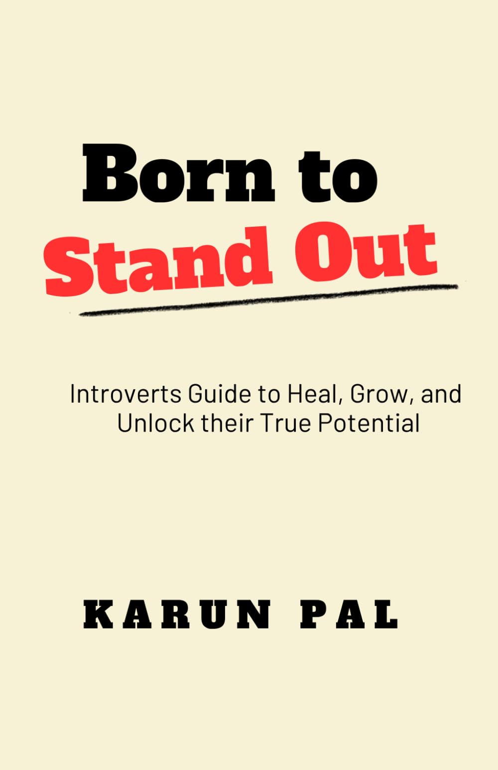 Born to Stand Out: Introverts Guide to Heal, Grow, and Unlock their True Potential