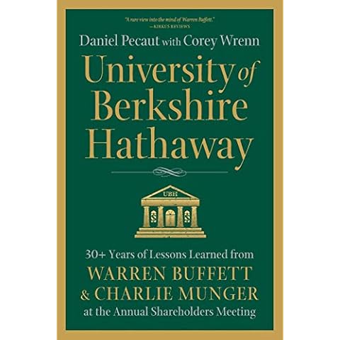 University of Berkshire Hathaway: 30 Years of Lessons Learned from Warren Buffett & Charlie Munger at the Annual Shareholders Meeting Cover