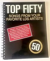 Top Fifty Songs From Your Favorite LDS Artists 1573452556 Book Cover