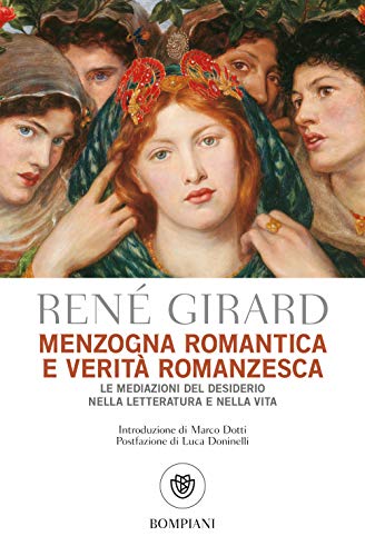 Menzogna romantica e verità romanzesca: Le mediazioni del desiderio nella letteratura e nella vit