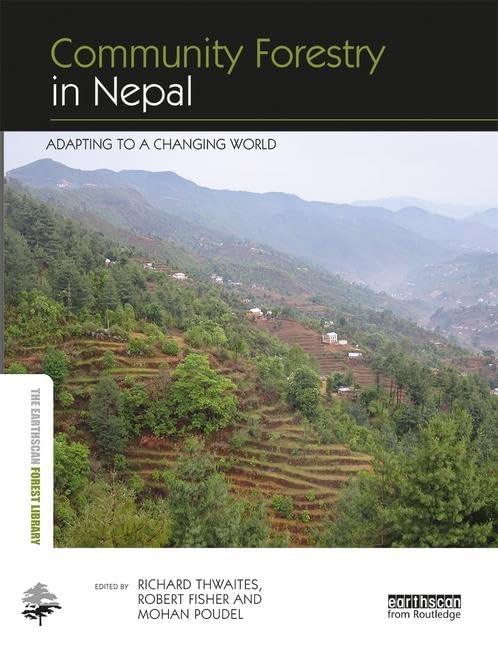 Community Forestry in Nepal: Adapting to a Changing World (The Earthscan Forest Library)      1st Edition