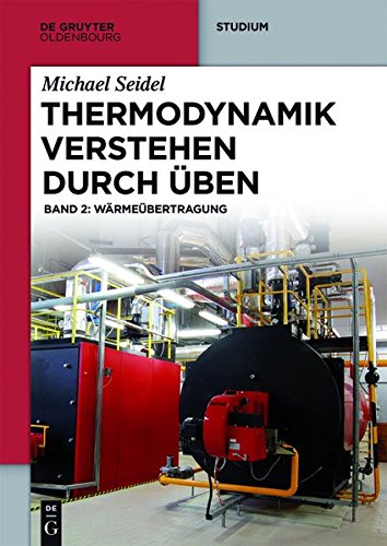 Wärmeübertragung: Band 2: Wärmeübertragung (De Gruyter Studium) Wärmeübertragung: Band 2: Wärmeübertragung (De Gruyter Studium)