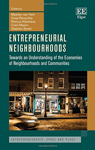 Entrepreneurial Neighbourhoods: Towards an Understanding of the Economies of Neighbourhoods and Communities (Entrepreneurship, Space and Place series)