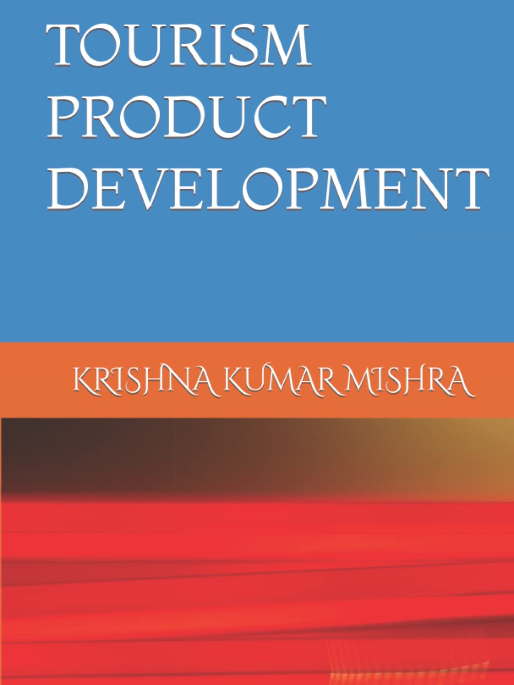 Tourism Product Development Book: MBA BTM HTM Exam Prep Guide with NTA NET Questions & Case Studies