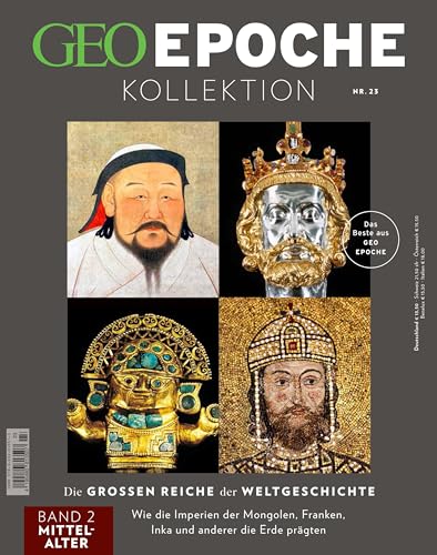 GEO Epoche KOLLEKTION / GEO Epoche KOLLEKTION 23/2021 Die großen Reiche der Weltgeschichte Teil 2 Mittelalter: Das Beste aus GEO EPOCHE