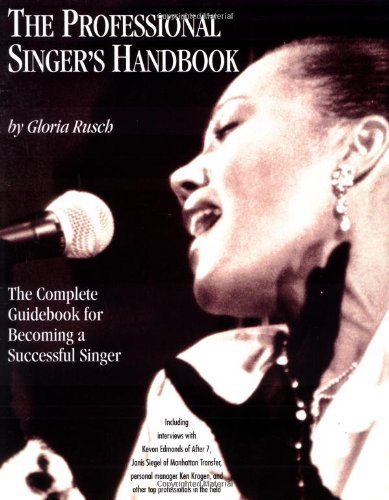 Professional Singers Handbook: The Complete Guidebook for Becoming a Successful Singer