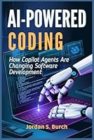 AI-Powered Coding: How Copilot Agents Are Changing Software Development B0DXL57VS4 Book Cover
