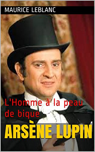 Arsene Lupin L Homme A La Peau De Bique Ebook Maurice Leblanc Amazon Fr